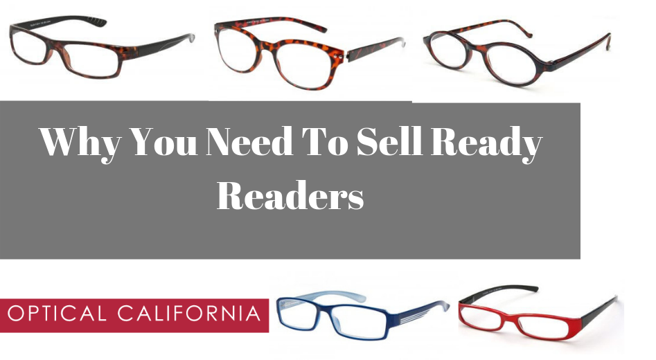 5 reasons you need to sell ready readers Optical California